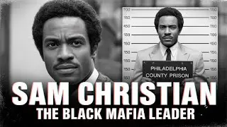 Sam Christian's Black Mafia: The Gang That Terrified an Entire City