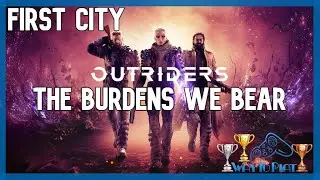 The Burdens We Bear (Outriders Legacy) - Trophy Guide: Outriders