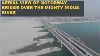 Aerial View of the Mighty Indus River Bridge | PAKISTAN