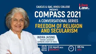 [ COMPASS 2021 ] Freedom of Religion and Secularism - Adv Indira Jaising