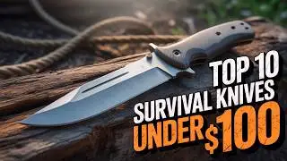 Top 10 Budget Survival Knives Under $100