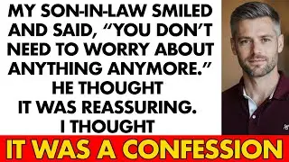 My Son-In-Law Smiled And Said, “You Don’t Need To Worry About Anything Anymore.” He..