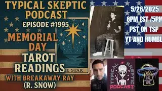 MEMORIAL DAY ROAST - ALIENS, PARANORMAL, & TAROT WITH BREAKAWAY RAY AKA R. SNOW - 🎙🛸TSP # 1995