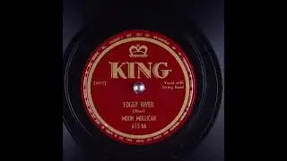 Foggy River ~ Moon Mullican (1947)