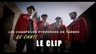 CLIP SE CANTI - CHANTEURS PYRÉNÉENS DE TARBES
