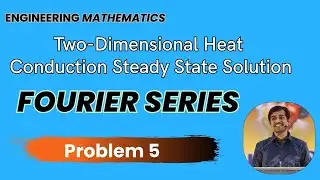 Fourier series Two-Dimensional Heat Conduction Steady State Solution Problem 5