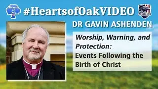 Dr Gavin Ashenden - Worship, Warning, and Protection: Events Following the Birth of Christ
