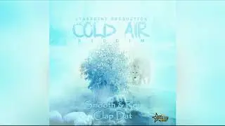 Smooth & Ren Omowale  - Clap Dat ( Cold Air Riddim )