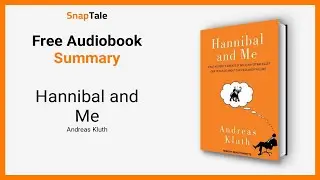 Hannibal and Me by Andreas Kluth: 10 Minute Summary