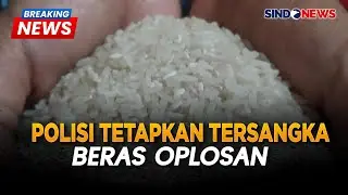 🔴 BREAKING NEWS Polisi Tetapkan Tersangka Beras Oplosan | 05/08