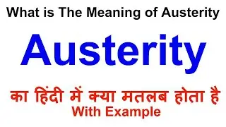 Austerity Meaning in Hindi | Austerity Definition | Austerity Ka Matlab Kya Hota Hai