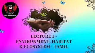 Lecture 1 - Environment, Habitat & Ecosystem - Tamil