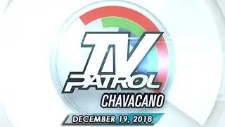 TV Patrol Chavacano - December 19, 2018