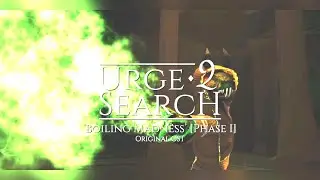 Urge 2 Search OST - Boiling Madness (Phase I) - Original Soundtrack