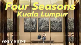 FOUR SEASONS KUALA LUMPUR | PLACE x SHINE EP.10