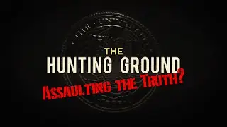 The Hunting Ground: Assaulting the Truth?