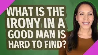 What is the irony in a good man is hard to find?