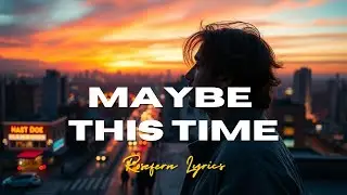 Maybe This Time &ndash; A Heartfelt Soft Pop Ballad About Finding Love Again