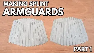 MAKING SPLINT ARMGUARDS! Part 1.