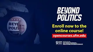MOOC Beyond Politics - Enroll now! opencourses.ufm.edu