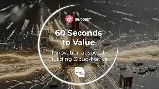 60 seconds to value - Innovation at speed: Building Cloud-Native