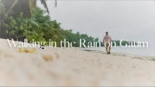On a Beach, In the Rain, On Guam, In the Pacific - Cinematic