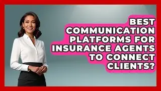 Best Communication Platforms For Insurance Agents To Connect Clients?