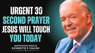 Jesus Will Touch You In 30 Seconds | Urgent Prayer For Healing & Breakthrough | Kenneth E Hagin