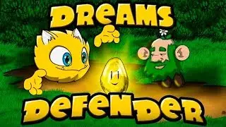 Dreams Defender Защищаем МЕЧТЫ от злого СТРАХА Детское игровое видео Let's Play
