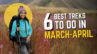 6 Best Treks To Do In March-April | Trek With Swathi | Indiahikes