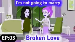 Broken Love: Part 03 | Learn English | English Story | Animated Stories