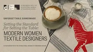 Unforgettable Dinnerware: Setting the Standard for Setting the Table: Modern Women Textile Designers