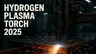 Hydrogen Plasma Torch 2025: Cutting Steel in Seconds