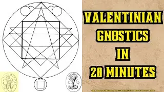Valentinian Gnostics explained in 20 minutes - Gnosticism explained