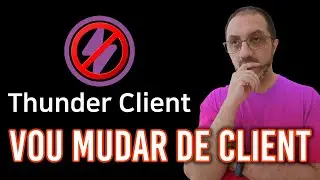 ThunderClient... Vou mudar de Client