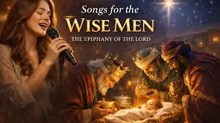 Catholic Songs for the Three Wise Men 🌟 Epiphany Worship | Kings Follow the Star