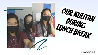 KULITAN DURING LUNCH BREAK (BUHAY CALL CENTER AGENT)
