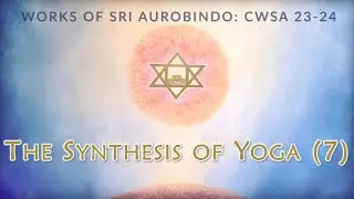 The Synthesis of Yoga 7: Liberation of Self and Nature  |  CWSA 23-24