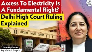 Access to Electricity Is a Fundamental Right? Delhi High Court Ruling Explained | By Vishal Gupta