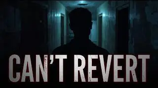CAN'T REVERT: The Horror Loop That Breaks Your Mind