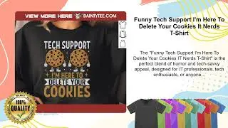 Funny Tech Support I'm Here To Delete Your Cookies It Nerds T-Shirt