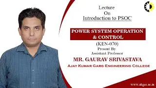 ''Introduction to PSOC'' Power System Operation & Control Lecture 01 By Mr  Gaurav Srivastava, AKGEC
