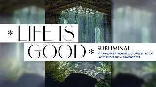 𝑳𝒊𝒇𝒆 𝒊𝒔 𝑮𝒐𝒐𝒅 | 4 𝙖𝙛𝙛𝙞𝙧𝙢𝙖𝙩𝙞𝙤𝙣𝙨 𝙡𝙤𝙤𝙥𝙚𝙙 | LOAS subliminal