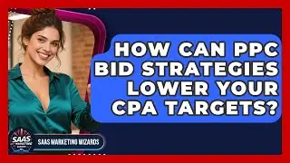 How Can PPC Bid Strategies Lower Your CPA Targets? - Saas Marketing Wizards