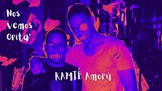 Ramté Amorú  - Nos vemos orita'