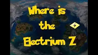 Where Is: The Electrium Z (Pokemon Ultra Sun/Moon)