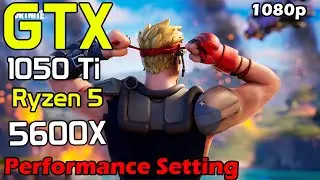 Ryzen5 5600X with GTX 1050Ti Fortnite Season6 | Performance (Alph)| 1080p