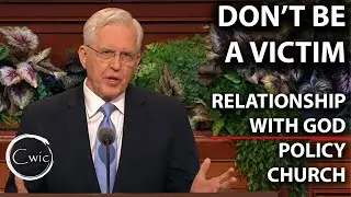 Don't Be A Victim - Your Relationship with God - General Conference Commentary