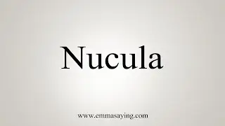 How To Say Nucula
