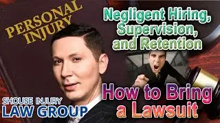 Negligent Hiring, Supervision & Retention -- When You Can Sue